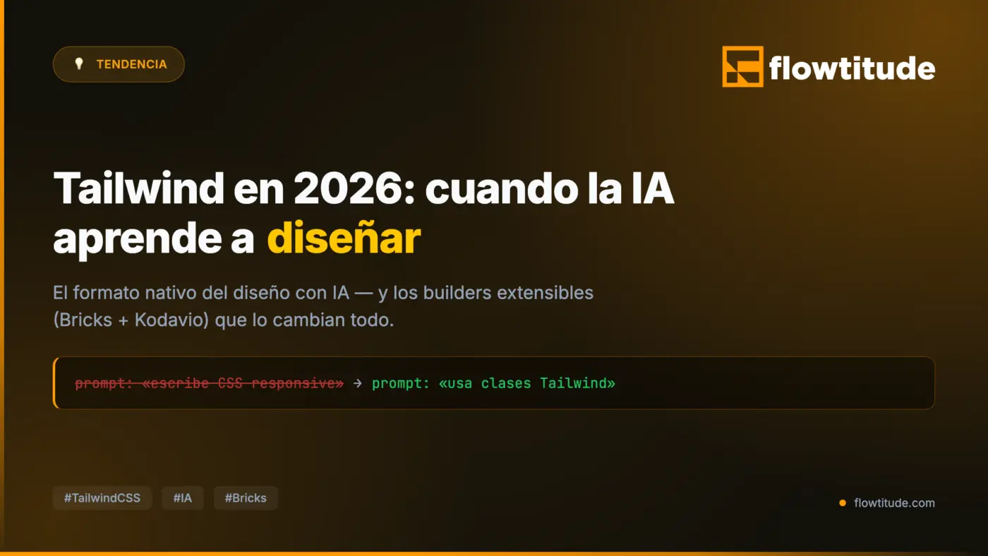 Tailwind CSS en 2026: cuando la IA aprende a diseñar (y los builders extensibles lo cambian todo)