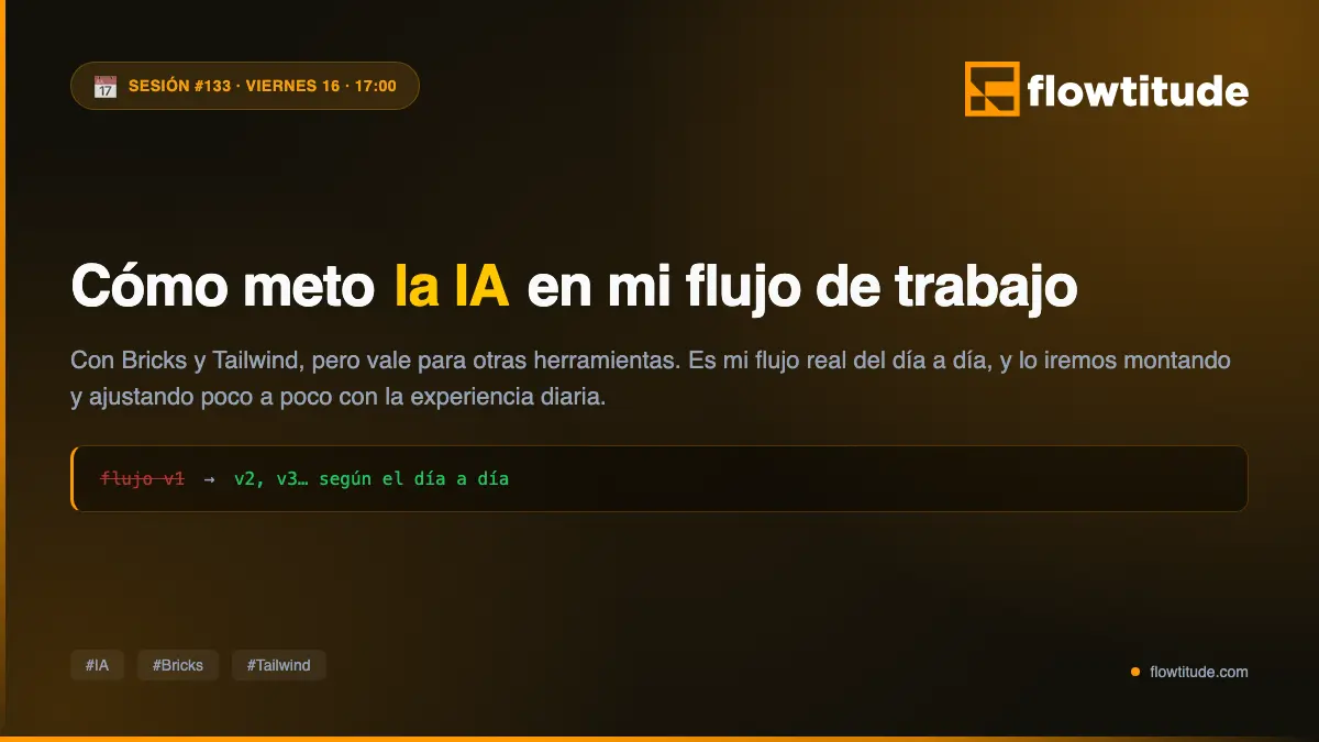 Este viernes: cómo meto la IA en mi flujo de trabajo