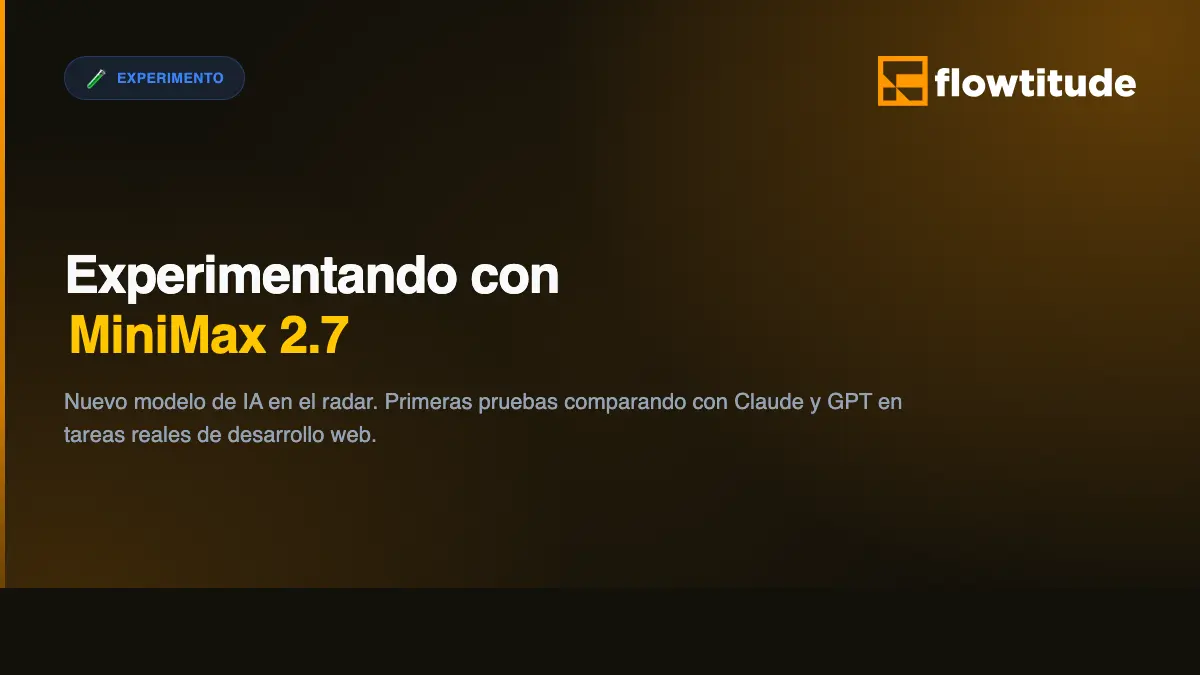 Experimentando con MiniMax 2.7