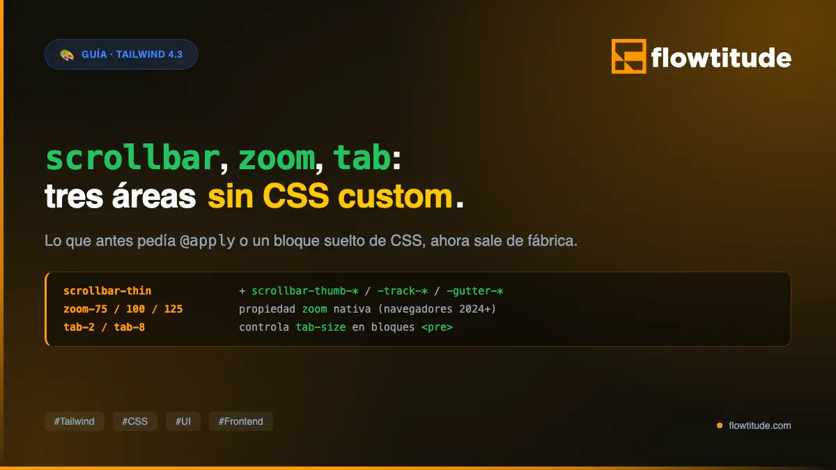 Tailwind 4.3: scrollbar, zoom y tab — tres áreas que dejas de tocar con CSS custom