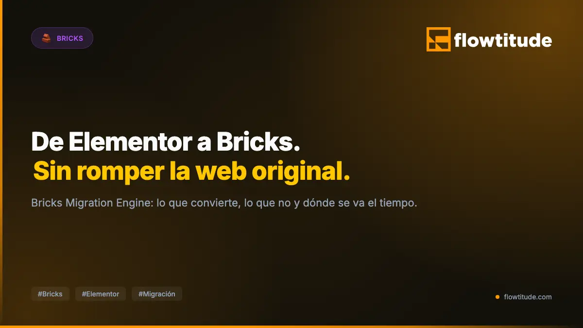 Bricks Migration Engine: pasar una web de Elementor a Bricks sin romper la original