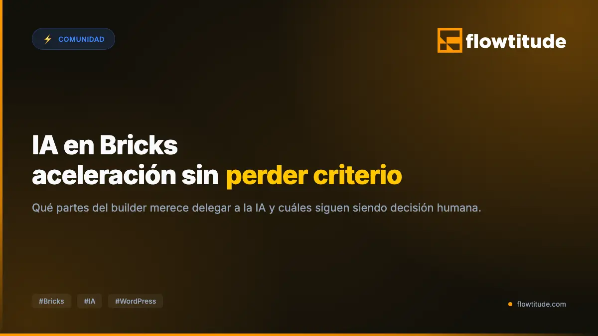 IA en Bricks: qué partes merece delegar y cuáles no