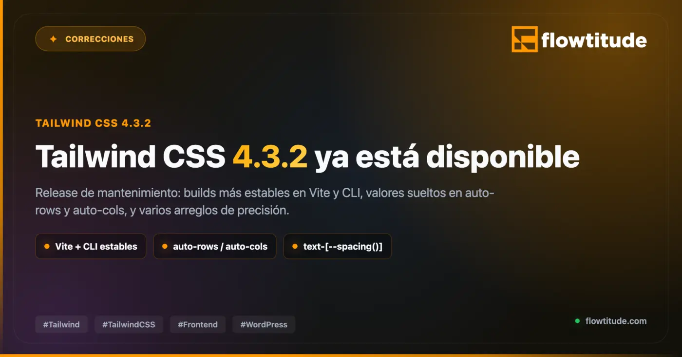 🎉 Tailwind CSS 4.3.2 ya está aquí