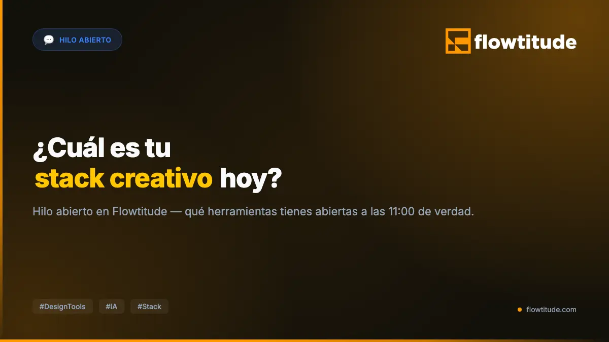 ¿Cuál es tu stack creativo ahora mismo? (entre Figma, Framer, Cursor, Tailwind y todo lo nuevo que sale cada semana)