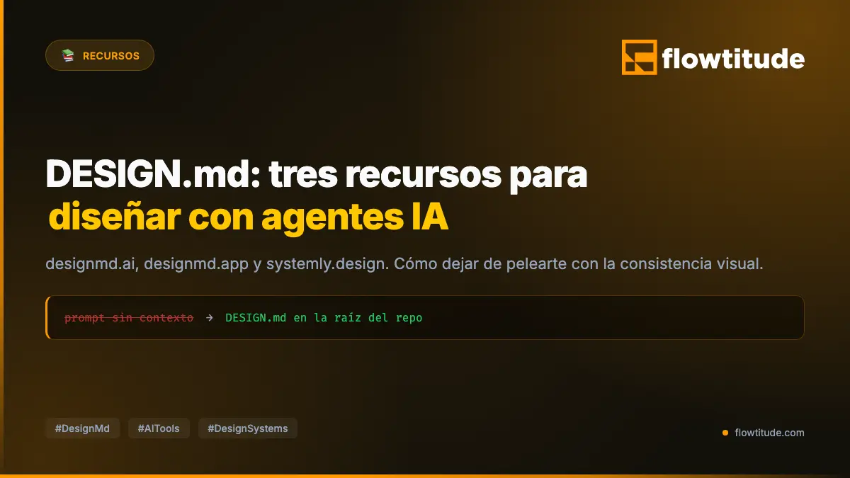 DESIGN.md: tres recursos para diseñar con agentes de IA sin perder coherencia