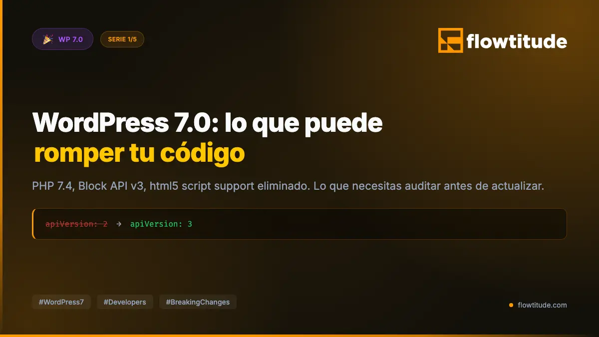 WordPress 7.0 para developers: lo que puede romper tu código
